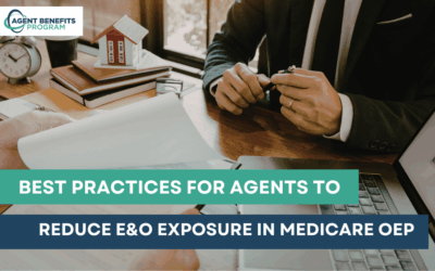 Best Practices for Agents to Reduce E&O Exposure in Medicare OEP